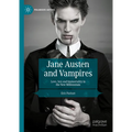 Jane Austen and Vampires: Love, Sex and Immortality in the New Millennium - Hardcover