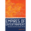 Empires of Entertainment: Media Industries and the Politics of Deregulation, 1980-1996 - Paperback