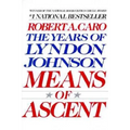 Means of Ascent: The Years of Lyndon Johnson II - Paperback