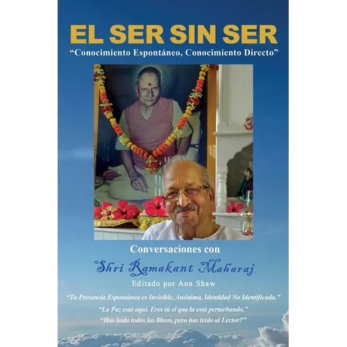 El Ser Sin Ser: Conversaciones Con Shri Ramakant Maharaj - Paperback