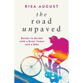 The Road Unpaved: Border to Border with a Brain Tumor and a Bike - Paperback