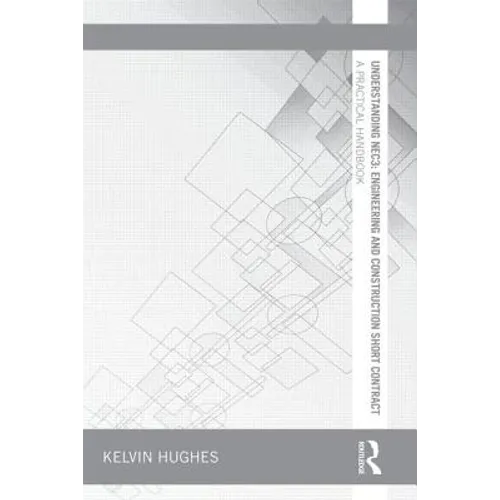 Understanding Nec3: Engineering and Construction Short Contract: A Practical Handbook - Paperback