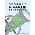 George Gigantic Telescope: A book about a boy and his great space adventure - Paperback