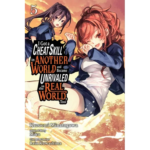 I Got a Cheat Skill in Another World and Became Unrivaled in the Real World, Too, Vol. 5 (Manga): Volume 5 - Paperback