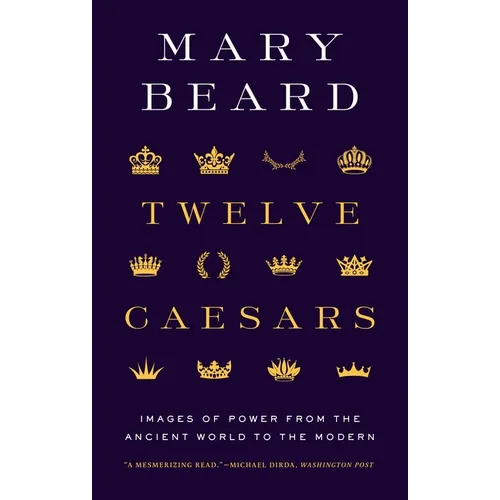 Twelve Caesars: Images of Power from the Ancient World to the Modern - Paperback