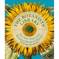 The Botanists' Library: The Most Important Botanical Books in History - Hardcover