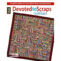 Devoted to Scraps--Best of Quiltmaker: Creative Ideas to Turn Fabric Bits Into Beauties - Paperback
