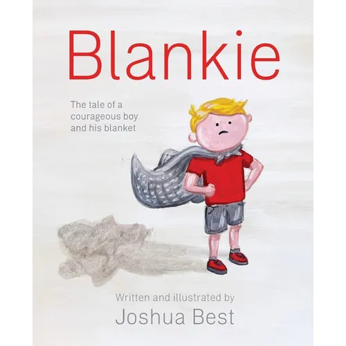 Blankie: The tale of a courageous boy and his blanket - Paperback