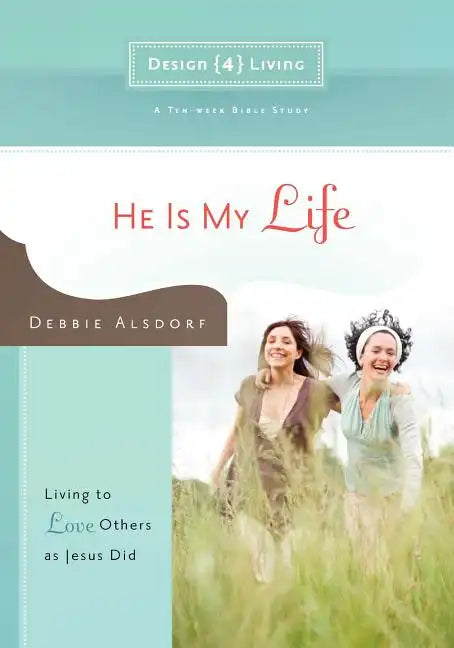 He Is My Life: Living to Love Others as Jesus Did - Paperback