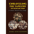 Unraveling The Tapestry of Dysfunction: A Common Thread In Every Family - Paperback
