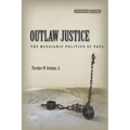 Outlaw Justice: The Messianic Politics of Paul - Paperback