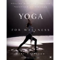 Yoga for Wellness: Healing with the Timeless Teachings of Viniyoga - Paperback