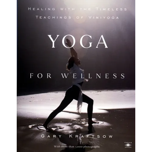 Yoga for Wellness: Healing with the Timeless Teachings of Viniyoga - Paperback