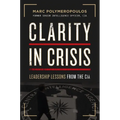 Clarity in Crisis: Leadership Lessons from the CIA - Hardcover