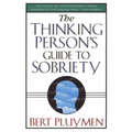 The Thinking Person's Guide to Sobriety - Paperback