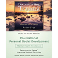 Foundational Personal Social Development: Deconstructing Trauma(TM) Interactive Workbook Curriculum - Paperback