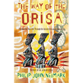 The Way of Orisa: Empowering Your Life Through the Ancient African Religion of Ifa - Paperback