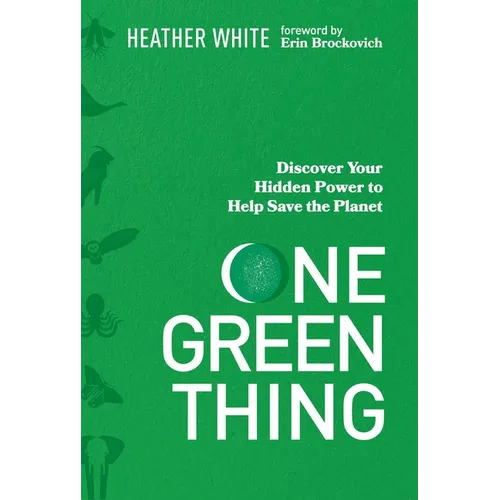 One Green Thing: Discover Your Hidden Power to Help Save the Planet - Hardcover
