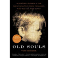 Old Souls: Scientific Evidence for Reincarnation from Children Who Recall Past Lives - Paperback