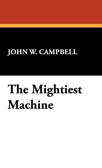 The Mightiest Machine - Hardcover