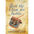 Beat the Drum for Justice: A Historical Novel - Paperback