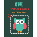 Owl Scissors Skills Coloring Pages: Color, Cut Out And Glue Exercise book for Kids ages 3-5 Toddlers, Preschoolers, and kindergartens - Cutting Practi - Paperback