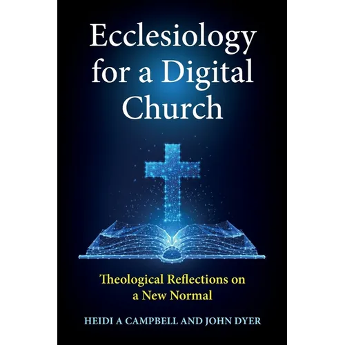 Ecclesiology for a Digital Church: Theological Reflections on a New Normal - Paperback