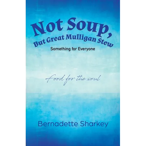 Not Soup, But Great Mulligan Stew: Something for Everyone - Paperback
