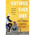 Nothing Ever Dies: Vietnam and the Memory of War - Paperback