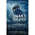 Korman's Prayer: Survivors Of Auschwitz & Holocaust Survivor True Stories from World War 2 - Paperback