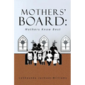 The Mothers' Board: Mothers Know Best - Paperback