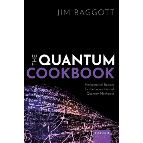 Quantum Cookbook: Mathematical Recipes for the Foundations of Quantum Mechanics - Hardcover