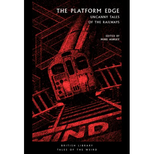 The Platform Edge: Uncanny Tales of the Railways - Paperback