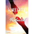 Wrecked To Rebuild: Devotional Guide to Wholeness - Paperback