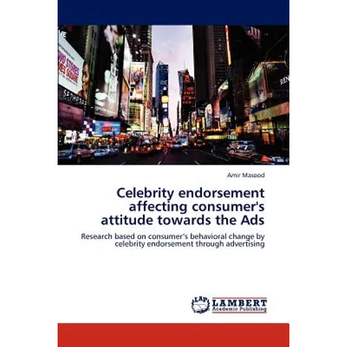 Celebrity endorsement affecting consumer's attitude towards the Ads - Paperback