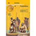 An Archive of Possibilities: Healing and Repair in Democratic Republic of Congo - Paperback