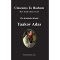 Closeness To Hashem [God]: How To Be Close to God - Hardcover