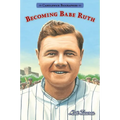 Becoming Babe Ruth: Candlewick Biographies - Paperback