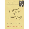I Fear for This Boy: Some Chapters of Accidents - Paperback