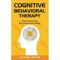 Cognitive Behavioral Therapy: Anxiety Relief and Self-Esteem Improvement - Paperback