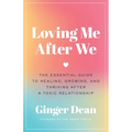 Loving Me After We: The Essential Guide to Healing, Growing, and Thriving After a Toxic Relationship - Hardcover