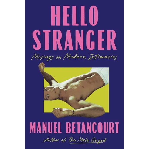 Hello Stranger: Musings on Modern Intimacies - Paperback