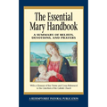 Essential Mary Handbook: A Summary of Beliefs, Devotions, and Prayers - Paperback