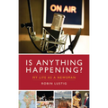Is Anything Happening?: My Life as a Newsman - Hardcover