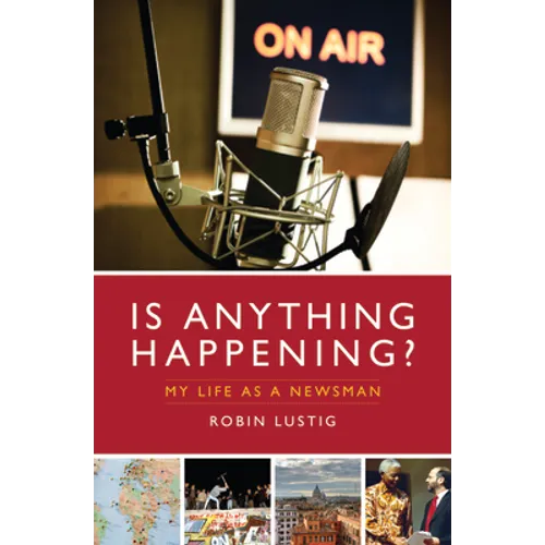 Is Anything Happening?: My Life as a Newsman - Hardcover