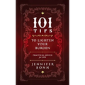 101 Tips To Lighten Your Burden: Practical Advice For Life - Hardcover