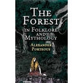 The Forest in Folklore and Mythology - Paperback