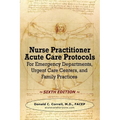 Nurse Practitioner Acute Care Protocols - SIXTH EDITION: For Emergency Departments, Urgent Care Centers, and Family Practices - Paperback