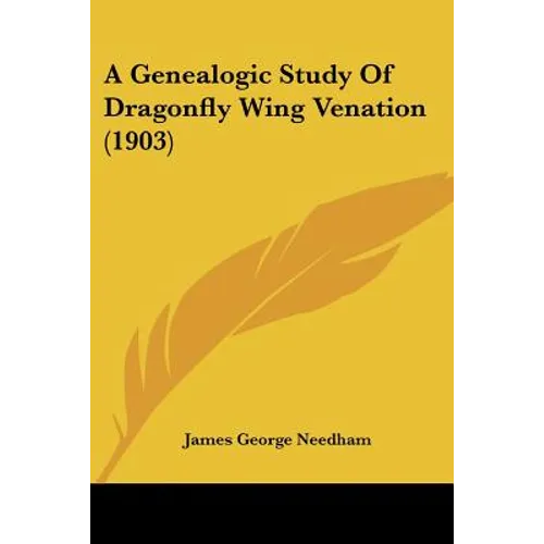 A Genealogic Study Of Dragonfly Wing Venation (1903) - Paperback