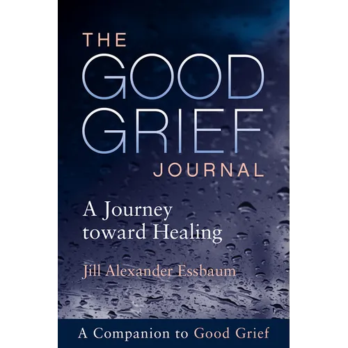 The Good Grief Journal: A Journey Toward Healing - Paperback